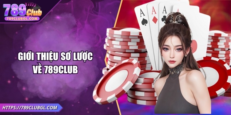 789Club – Game Bài Đổi Thưởng Uy Tín, Sôi Động Mùa World Cup 2026 Giới thiệu sơ lược về 789Club