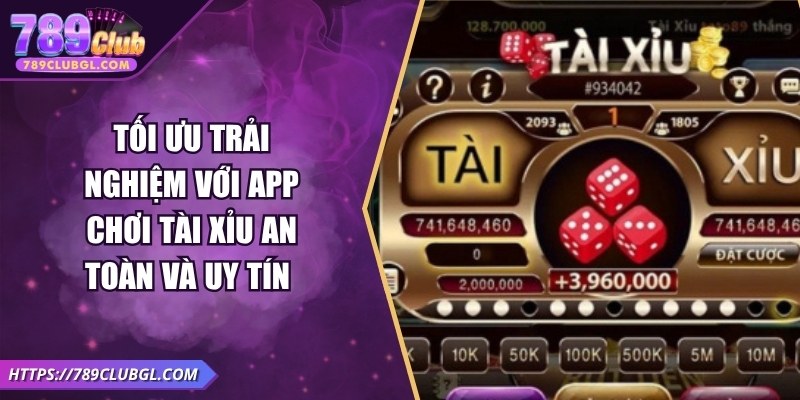 Tối Ưu Trải Nghiệm Với App Chơi Tài Xỉu An Toàn Và Uy Tín Tối Ưu Trải Nghiệm Với App Chơi Tài Xỉu An Toàn Và Uy Tín