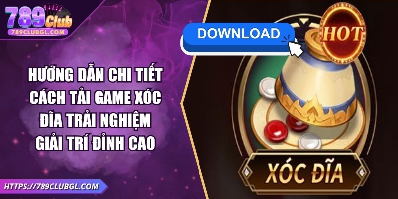 Chi Tiết Cách Tải Game Xóc Đĩa Trải Nghiệm Giải Trí Đỉnh Cao Hướng Dẫn Chi Tiết Cách Tải Game Xóc Đĩa Trải Nghiệm Giải Trí Đỉnh Cao